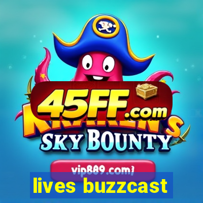 lives buzzcast